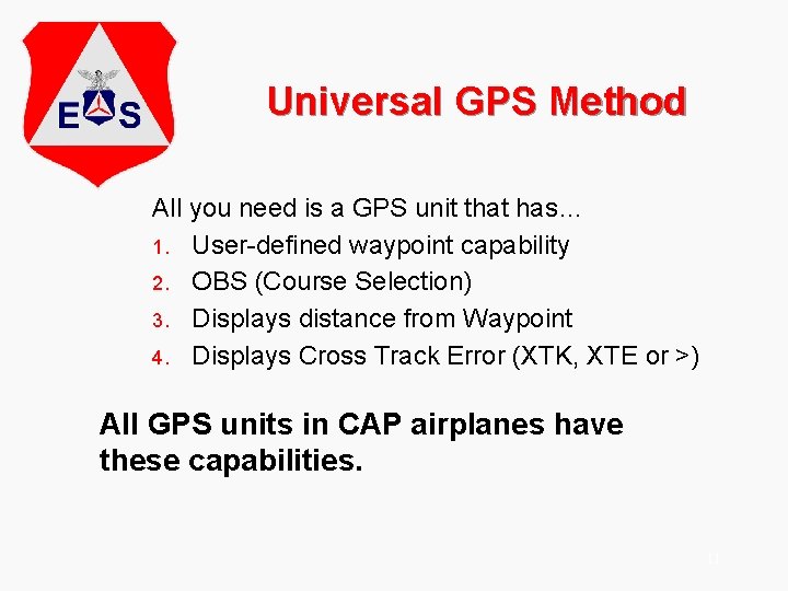 Universal GPS Method All you need is a GPS unit that has… 1. User-defined