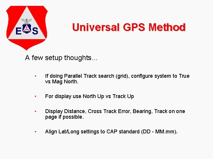 Universal GPS Method A few setup thoughts… • If doing Parallel Track search (grid),