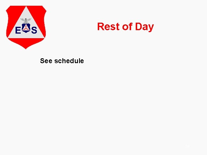 Rest of Day See schedule 34 