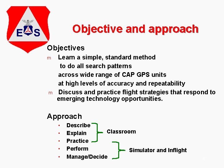 Objective and approach Objectives m m Learn a simple, standard method to do all