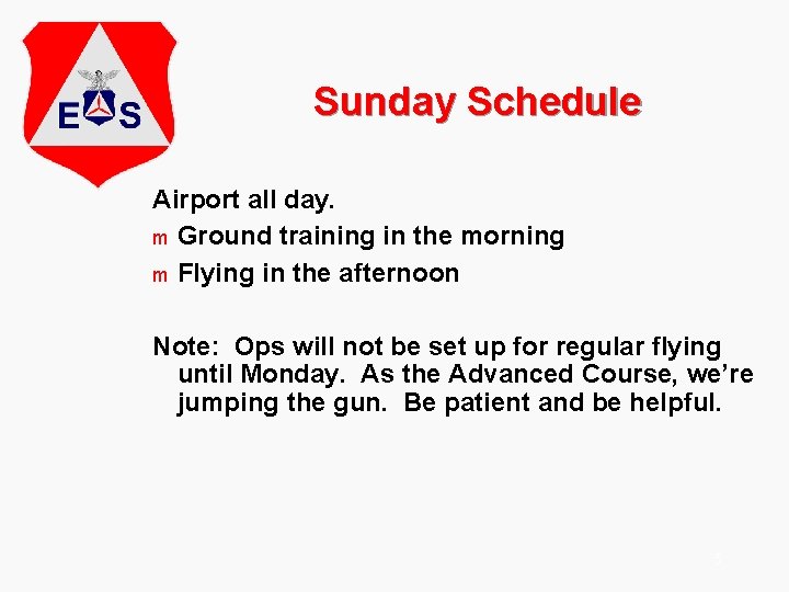 Sunday Schedule Airport all day. m Ground training in the morning m Flying in