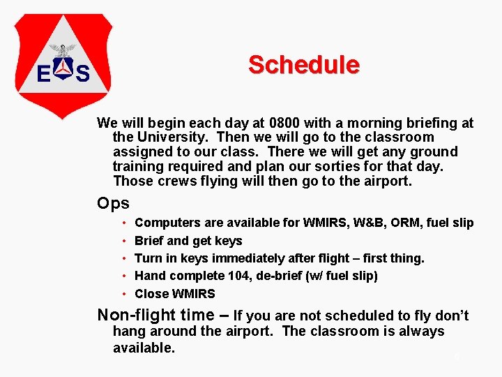 Schedule We will begin each day at 0800 with a morning briefing at the