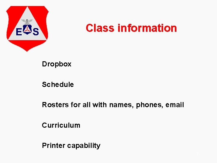 Class information Dropbox Schedule Rosters for all with names, phones, email Curriculum Printer capability