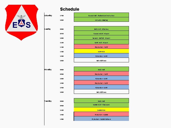 Schedule Saturday Sunday Monday Tuesday 1700 Course Brief - Students and Instructors 1800 Instructor