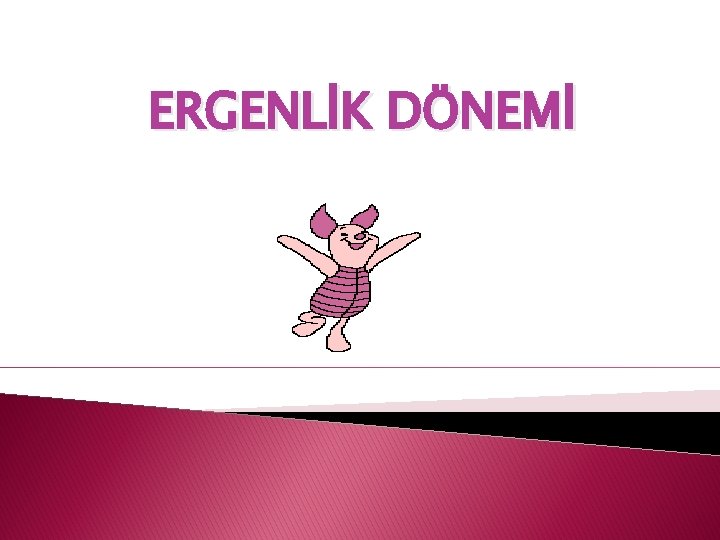 ERGENLİK DÖNEMİ 