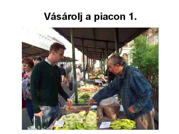 Vásárolj a piacon 1. 