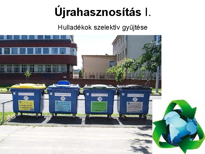 Újrahasznosítás I. Hulladékok szelektív gyűjtése 