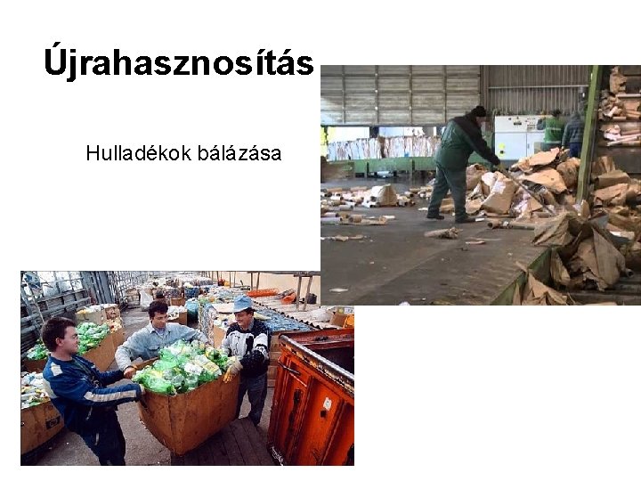 Újrahasznosítás Hulladékok bálázása 