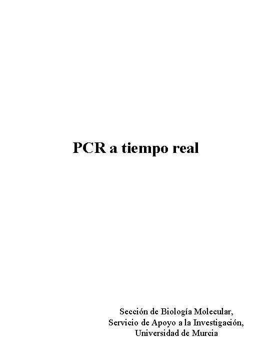 PCR a tiempo real Sección de Biología Molecular, Servicio de Apoyo a la Investigación,