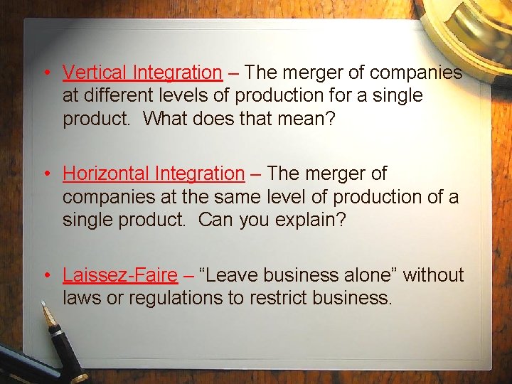 • Vertical Integration – The merger of companies at different levels of production