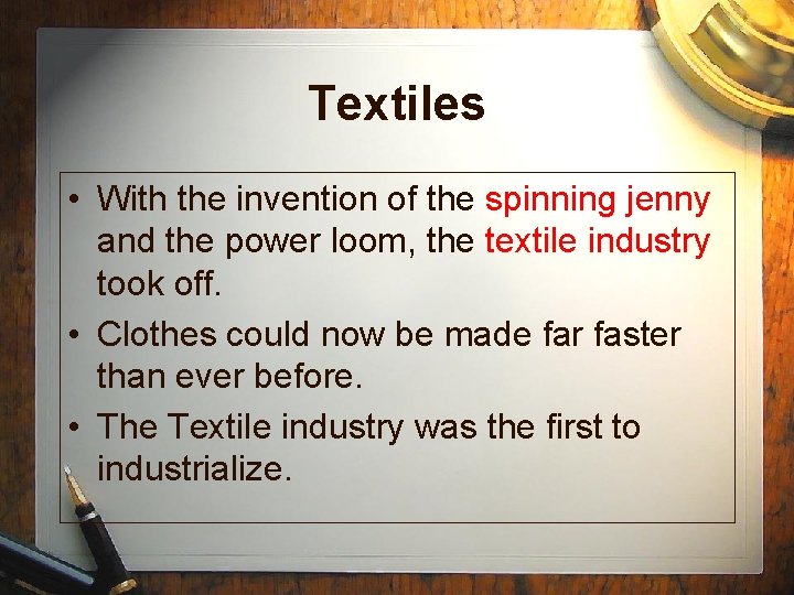 Textiles • With the invention of the spinning jenny and the power loom, the