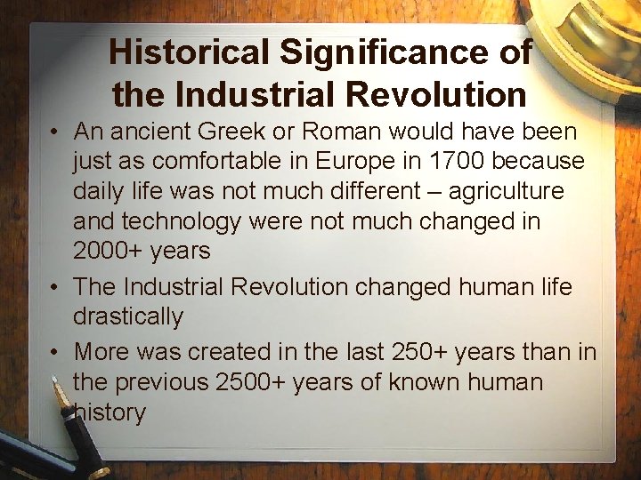Historical Significance of the Industrial Revolution • An ancient Greek or Roman would have
