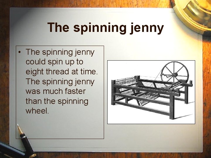 The spinning jenny • The spinning jenny could spin up to eight thread at