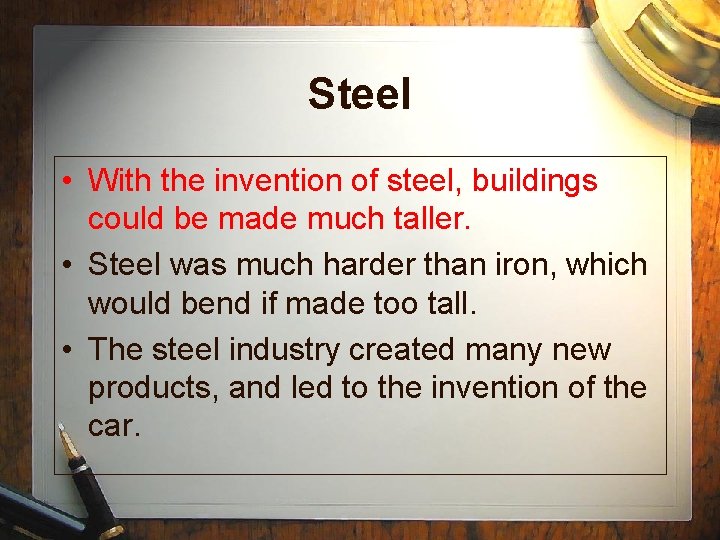 Steel • With the invention of steel, buildings could be made much taller. •