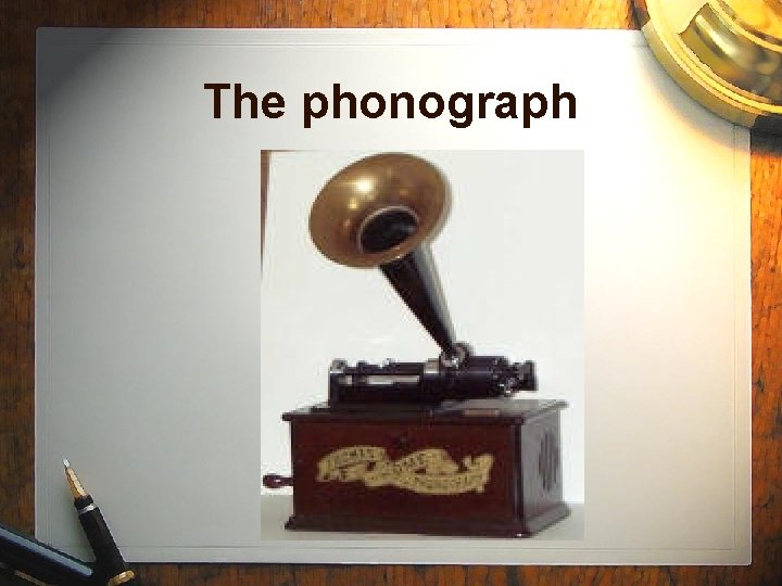 The phonograph 