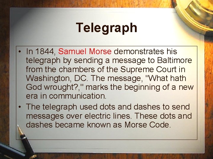 Telegraph • In 1844, Samuel Morse demonstrates his telegraph by sending a message to