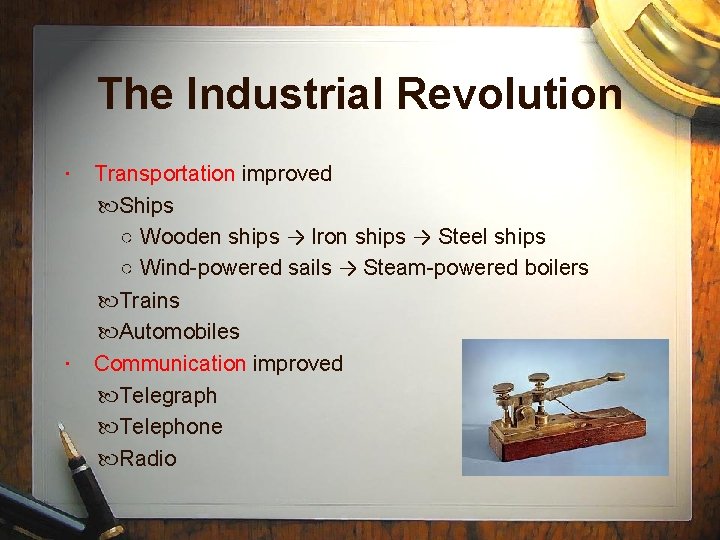 The Industrial Revolution Transportation improved Ships ○ Wooden ships → Iron ships → Steel