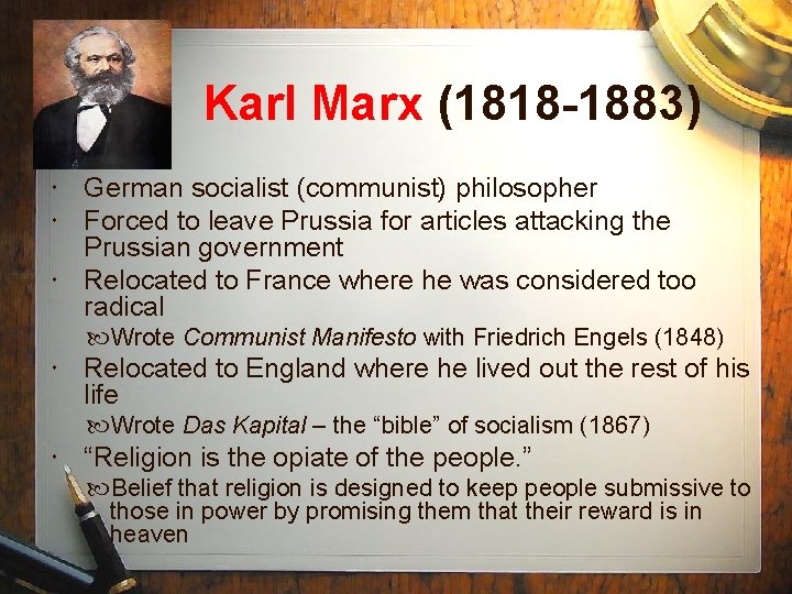 Karl Marx (1818 -1883) German socialist (communist) philosopher Forced to leave Prussia for articles