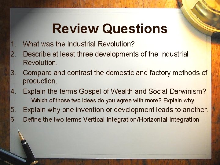 Review Questions 1. What was the Industrial Revolution? 2. Describe at least three developments