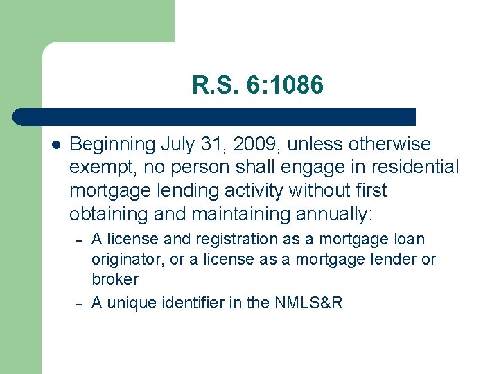 R. S. 6: 1086 l Beginning July 31, 2009, unless otherwise exempt, no person