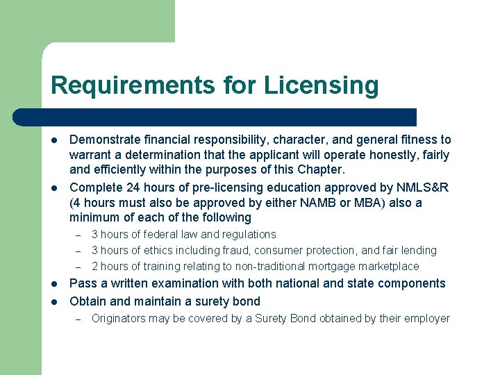 Requirements for Licensing l l Demonstrate financial responsibility, character, and general fitness to warrant