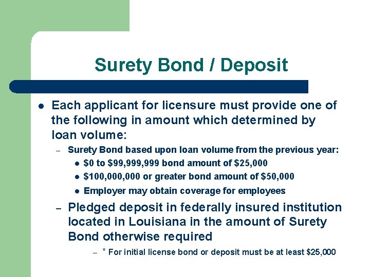 Surety Bond / Deposit l Each applicant for licensure must provide one of the