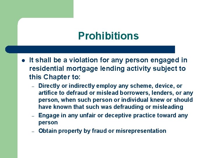 Prohibitions l It shall be a violation for any person engaged in residential mortgage