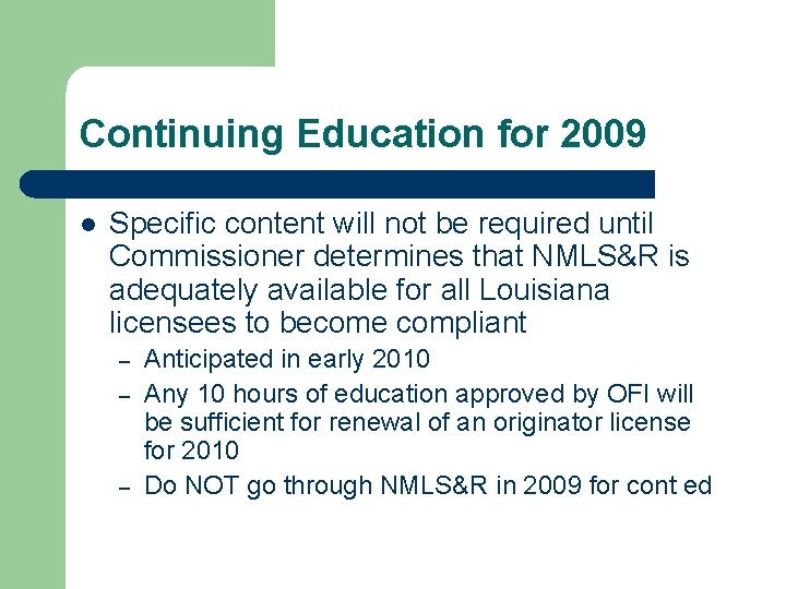 Continuing Education for 2009 l Specific content will not be required until Commissioner determines