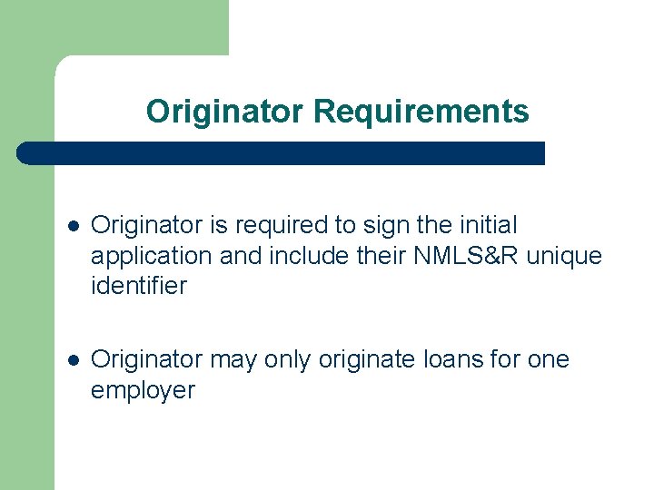 Originator Requirements l Originator is required to sign the initial application and include their