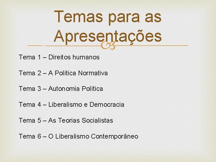 Temas para as Apresentações Tema 1 – Direitos humanos Tema 2 – A Política