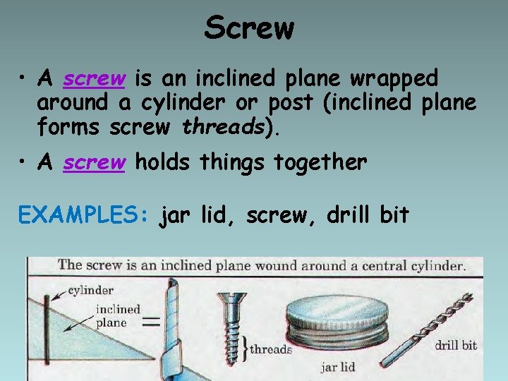 Screw • A screw is an inclined plane wrapped around a cylinder or post