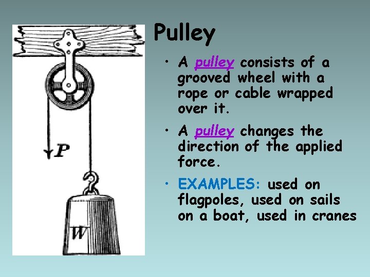 Pulley • A pulley consists of a grooved wheel with a rope or cable