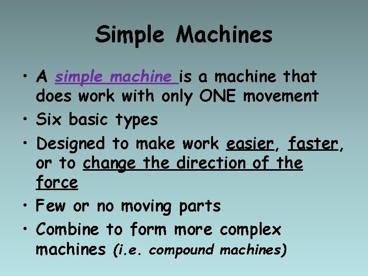 Simple Machines • A simple machine is a machine that does work with only