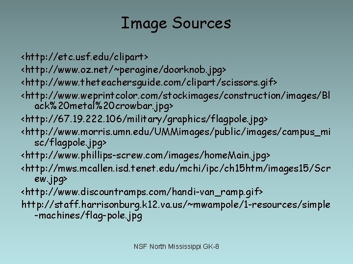 Image Sources <http: //etc. usf. edu/clipart> <http: //www. oz. net/~peragine/doorknob. jpg> <http: //www. theteachersguide.