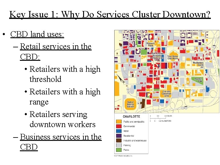 Key Issue 1: Why Do Services Cluster Downtown? • CBD land uses: – Retail
