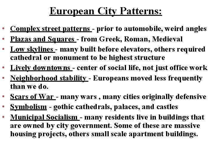 European City Patterns: • Complex street patterns - prior to automobile, weird angles •