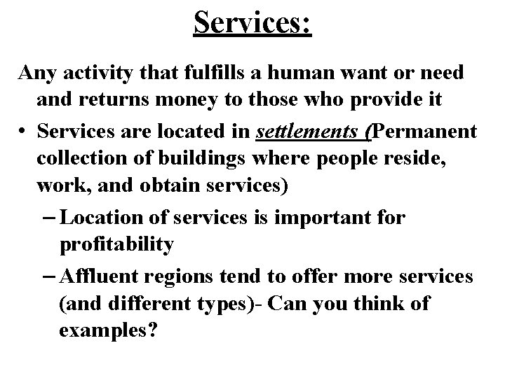 Services: Any activity that fulfills a human want or need and returns money to