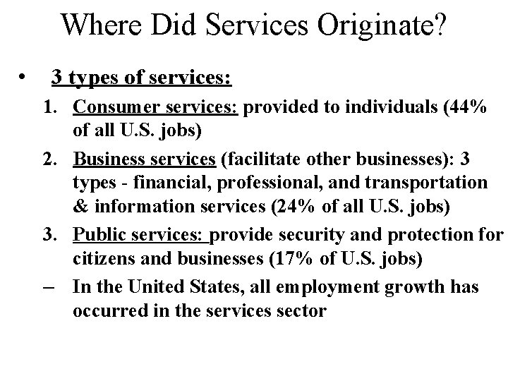 Where Did Services Originate? • 3 types of services: 1. Consumer services: provided to
