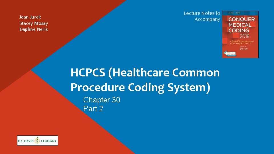 Lecture Notes to Accompany Jean Jurek Stacey Mosay Daphne Neris HCPCS (Healthcare Common Procedure