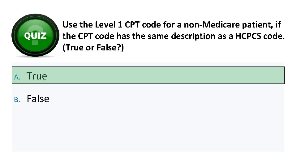 Use the Level 1 CPT code for a non-Medicare patient, if the CPT code