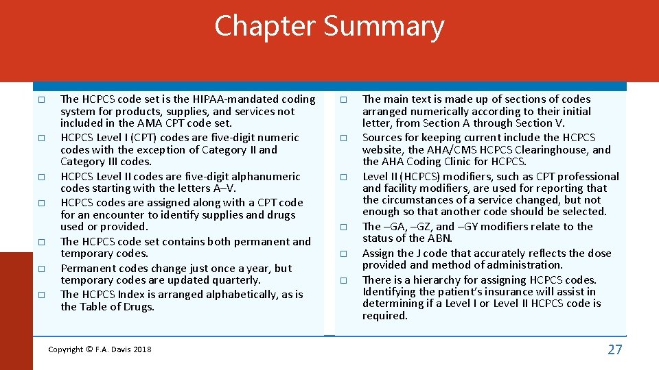 Chapter Summary The HCPCS code set is the HIPAA-mandated coding system for products, supplies,