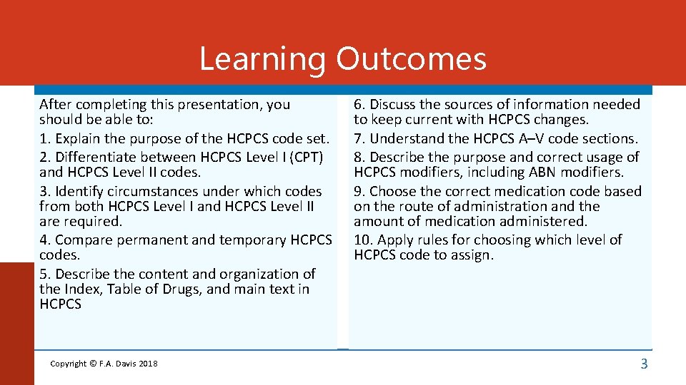 Learning Outcomes After completing this presentation, you should be able to: 1. Explain the