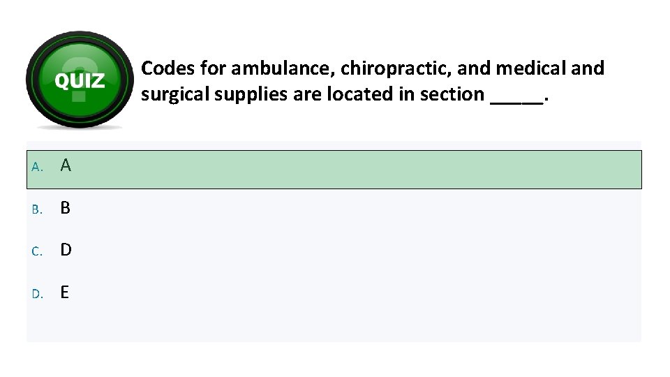 Codes for ambulance, chiropractic, and medical and surgical supplies are located in section _____.
