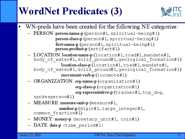 Word. Net Predicates (3) • WN-preds have been created for the following NE categories: