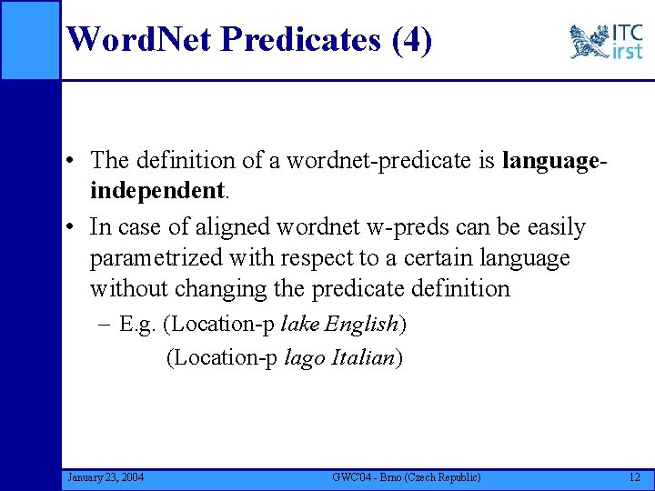 Word. Net Predicates (4) • The definition of a wordnet-predicate is languageindependent. • In