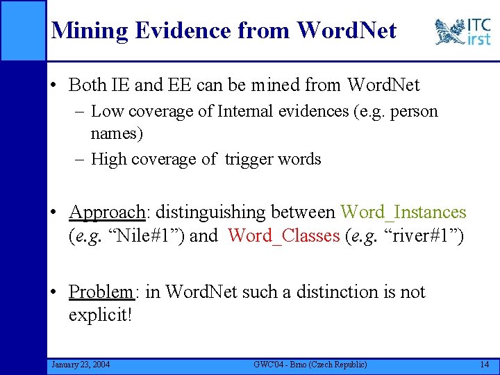 Mining Evidence from Word. Net • Both IE and EE can be mined from