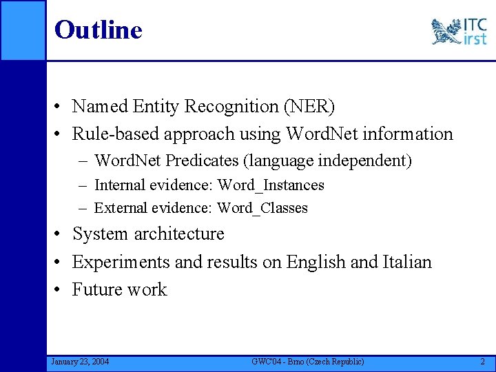 Outline • Named Entity Recognition (NER) • Rule-based approach using Word. Net information –