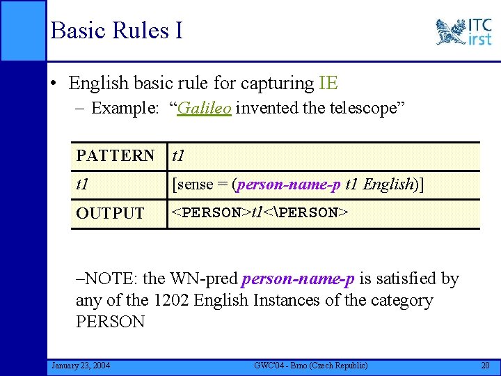 Basic Rules I • English basic rule for capturing IE – Example: “Galileo invented