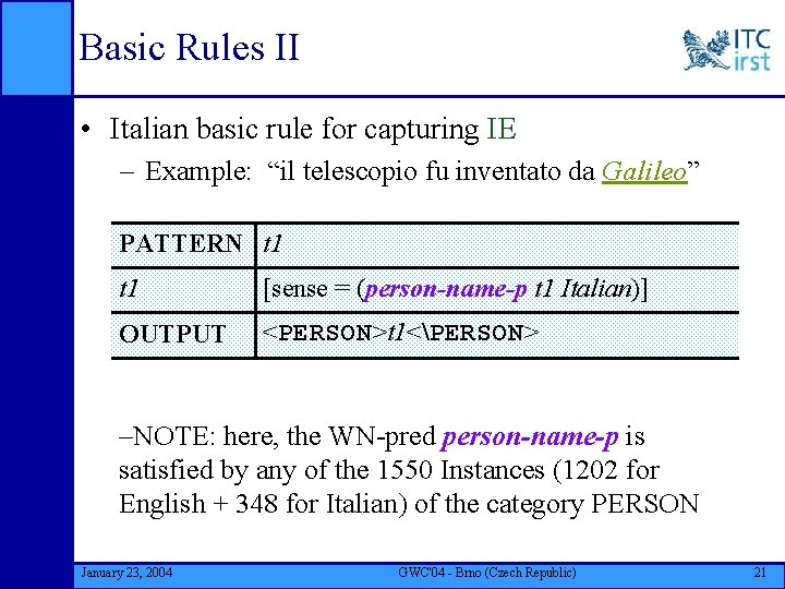 Basic Rules II • Italian basic rule for capturing IE – Example: “il telescopio