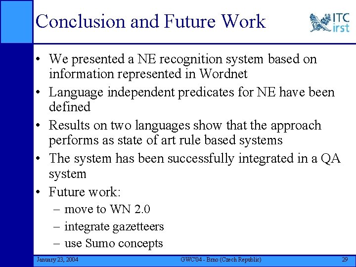 Conclusion and Future Work • We presented a NE recognition system based on information